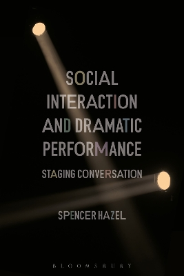 Social Interaction and Dramatic Performance: Staging Conversation by Dr Spencer Hazel