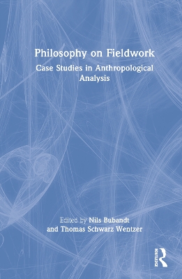 Philosophy on Fieldwork: Case Studies in Anthropological Analysis book