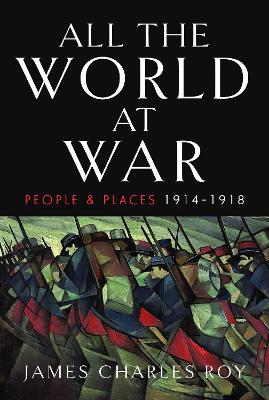 All the World at War: People and Places, 1914–1918 book