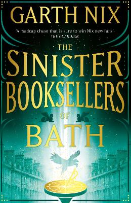 The Sinister Booksellers of Bath: A magical map leads to a dangerous adventure, written by international bestseller Garth Nix by Garth Nix