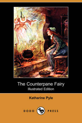 Counterpane Fairy (Illustrated Edition) (Dodo Press) by Katharine Pyle