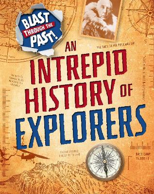Blast Through the Past: An Intrepid History of Explorers by Izzi Howell