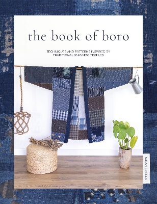 The Book of Boro: Techniques and Patterns Inspired by Traditional Japanese Textiles book