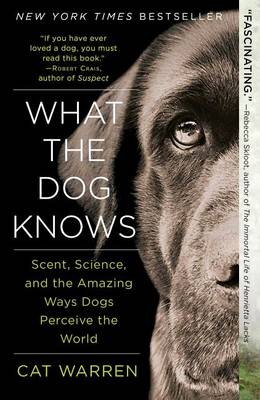 What the Dog Knows by Cat Warren