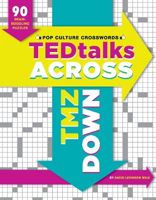 Tedtalks Across, Tmz Down: 90 Brain Boggling Crosswords for Today's Cultural Connoisseurs book