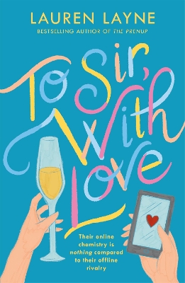 To Sir, With Love: Their online chemistry is nothing compared to their offline rivalry in this sparkling enemies-to-lovers rom-com! book