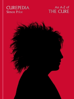 Curepedia: An immersive and beautifully designed A-Z biography of The Cure book