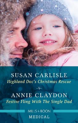 Highland Doc's Christmas Rescue/Festive Fling with the Single Dad by Susan Carlisle