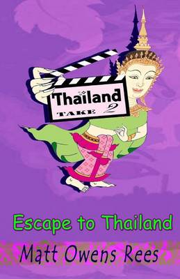 Escape to Thailand by Matt Owens Rees