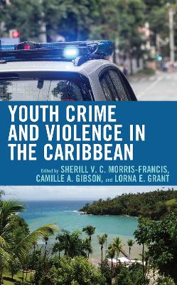 Youth Crime and Violence in the Caribbean book