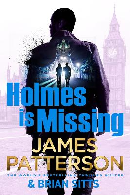 Holmes Is Missing: (Holmes, Margaret and Poe 2) by James Patterson