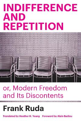 Indifference and Repetition; or, Modern Freedom and Its Discontents book