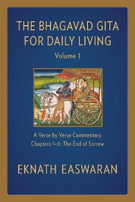 The Bhagavad Gita for Daily Living, Volume 1: A Verse-by-Verse Commentary: Chapters 1-6 The End of Sorrow book