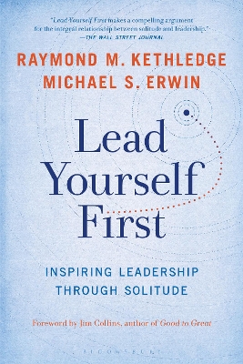 Lead Yourself First: Inspiring Leadership Through Solitude by Raymond M. Kethledge