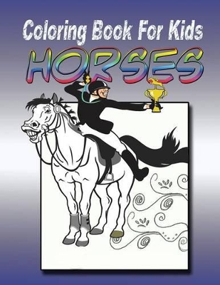 Coloring Book for Kids: Horse: Kids Coloring Book book