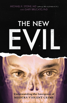 The New Evil: Understanding the Emergence of Modern Violent Crime book