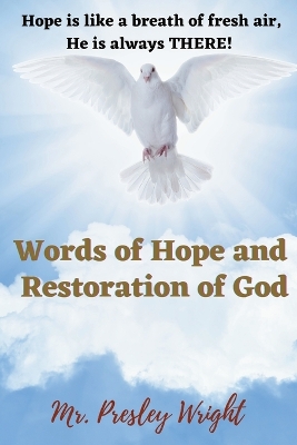 Words of Hope and Restoration of God: Hope is like a breath of fresh air, He is always THERE! book