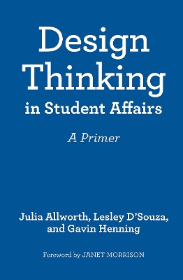 Design Thinking in Student Affairs: A Primer book