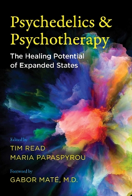 Psychedelics and Psychotherapy: The Healing Potential of Expanded States book