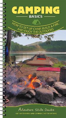 Camping Basics: How to Set Up Camp, Build a Fire, and Enjoy the Outdoors book