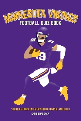 Minnesota Vikings Football Quiz Book: 500 Questions on Everything Purple and Gold book