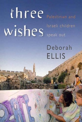 Three Wishes: Palestinian and Israeli Children Speak book