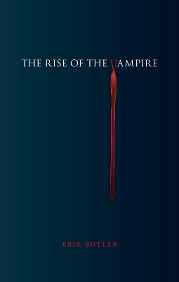 The Rise of the Vampire by Erik Butler