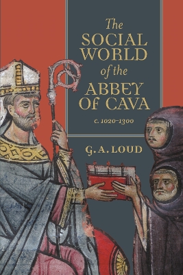 The Social World of the Abbey of Cava, c. 1020-1300 book