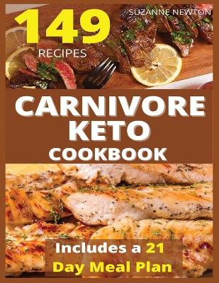 CARNIVORE KETO COOKBOOK (with pictures): 149 Easy To Follow Recipes for Ketogenic Weight-Loss, Natural Hormonal Health & Metabolism Boost - Includes a 21 Day Meal Plan book