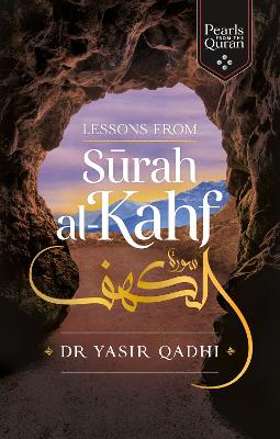 Lessons from Surah al-Kahf by Yasir Qadhi