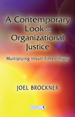 A Contemporary Look at Organizational Justice by Joel Brockner