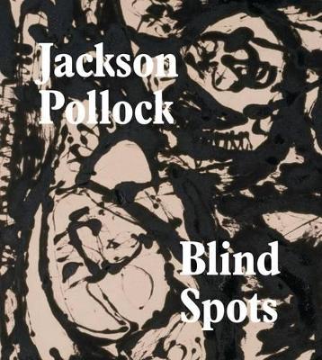 Jackson Pollock: Blindspots book
