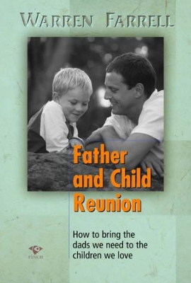 Father and Child Reunion: How to Bring the Dads We Need to the Children We Love book
