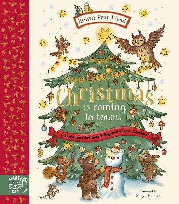 Brown Bear Wood: Christmas is Coming to Town!: A Fold-Out Christmas Village and Advent Calendar! book