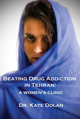 Beating Drug Addiction in Tehran: A Women's Clinic book