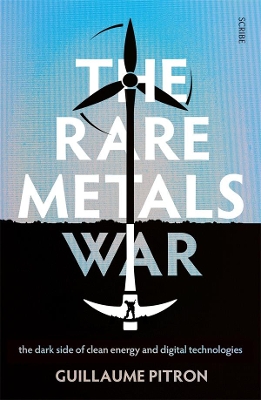 The Rare Metals War: The dark side of clean energy and digital technologies book