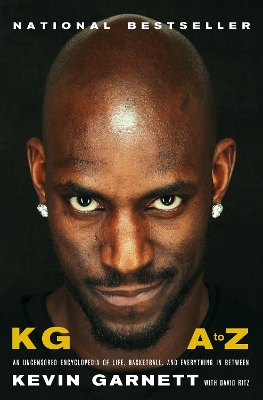 KG: A to Z: An Uncensored Encyclopedia of Life, Basketball, and Everything in Between by Kevin Garnett