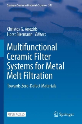 Multifunctional Ceramic Filter Systems for Metal Melt Filtration: Towards Zero-Defect Materials by Christos G. Aneziris