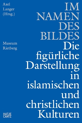 Im Namen des Bildes (German edition): Die figürliche Darstellung in den islamischen & christlichen Kulturen book