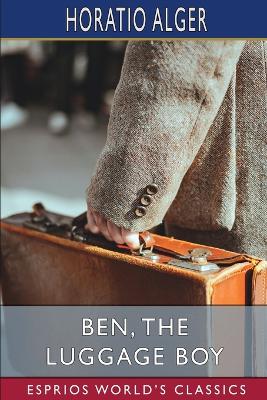 Ben, the Luggage Boy (Esprios Classics): or, Among the Wharves book