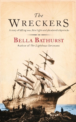 The The Wreckers: A Story of Killing Seas, False Lights and Plundered Ships by Bella Bathurst