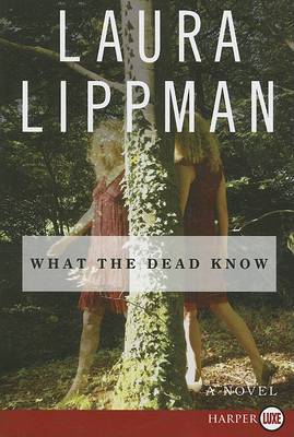 What the Dead Know by Laura Lippman