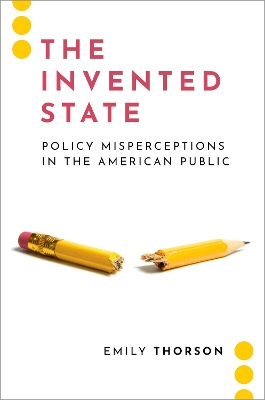 The Invented State: Policy Misperceptions in the American Public book