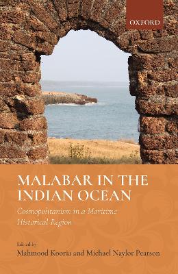 Malabar in the Indian Ocean: Cosmopolitanism in a Maritime Historical Region book
