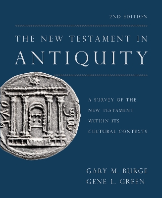 The New Testament in Antiquity, 2nd Edition: A Survey of the New Testament within Its Cultural Contexts book