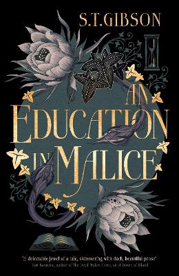 An Education in Malice: the sizzling and addictive dark academia romance everyone is talking about! by S.T. Gibson