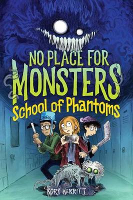 No Place for Monsters: #2 School of Phantoms by Kory Merritt