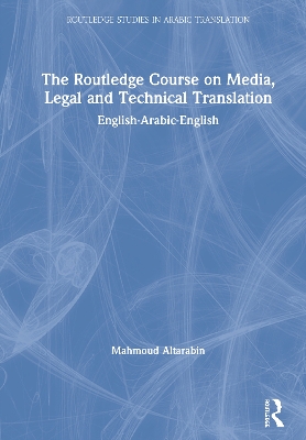 The Routledge Course on Media, Legal and Technical Translation: English-Arabic-English book