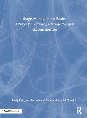 Stage Management Basics: A Primer for Performing Arts Stage Managers by Emily Roth