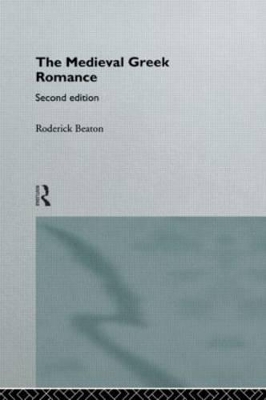 Medieval Greek Romance by Roderick Beaton